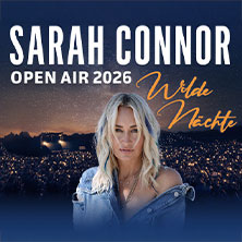 Sarah Connor: Wilde Nächte - Open Air 2026 15.08.2026 Waldbühne Berlin